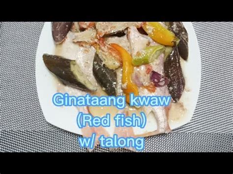 Ginataang kwaw or Red fish with talong/Tinderang .